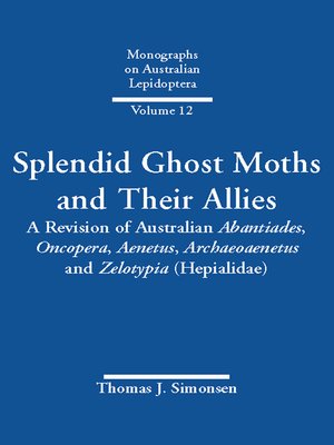 cover image of Splendid Ghost Moths and Their Allies: A Revision of Australian Abantiades, Oncopera, Aenetus, Archaeoaenetus and Zelotypia (Hepialidae)